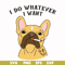 FN000143-I do whatever I want svg, png, dxf, eps file FN000143.jpg