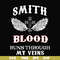 FN000172-Smith blood runs through my veins svg, png, dxf, eps file FN000172.jpg