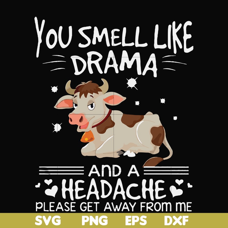 FN000183-You smell like drama and a headache please get away from me svg, png, dxf, eps file FN000183.jpg