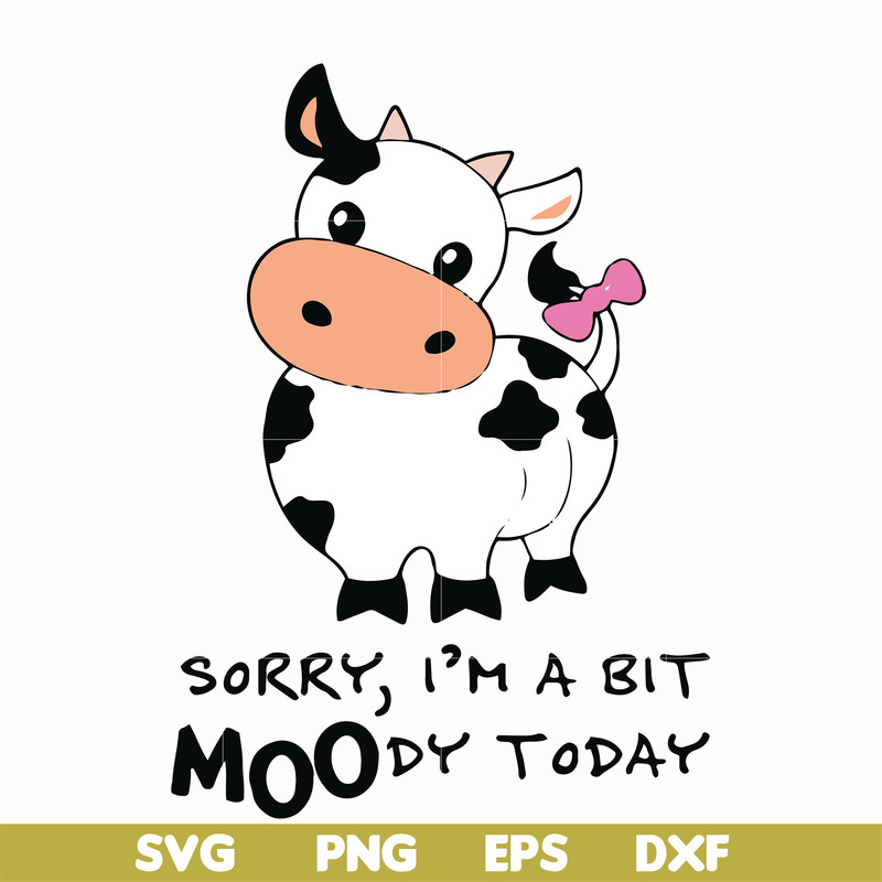 FN000227-Sorry I'm a bit moody today svg, png, dxf, eps file FN000227.jpg