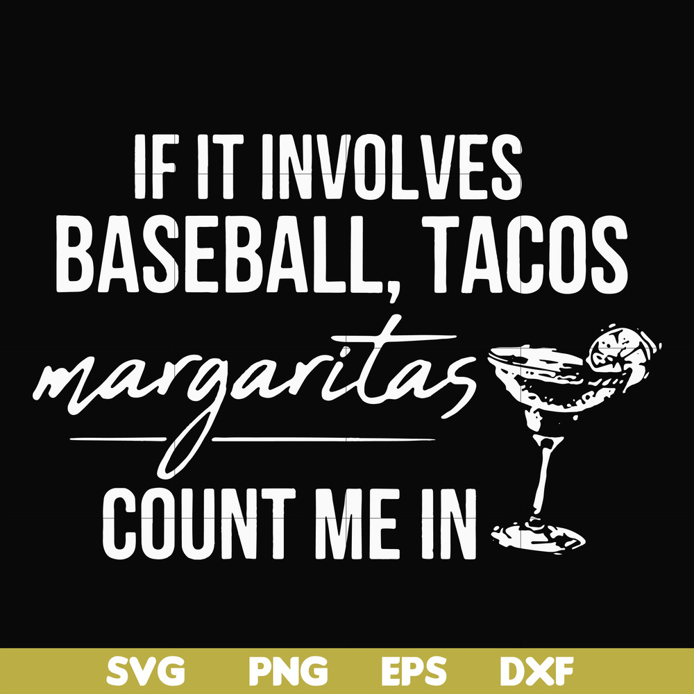 FN000257-If it involves baseball tacos margaritas count me in svg, png, dxf, eps file FN000257.jpg