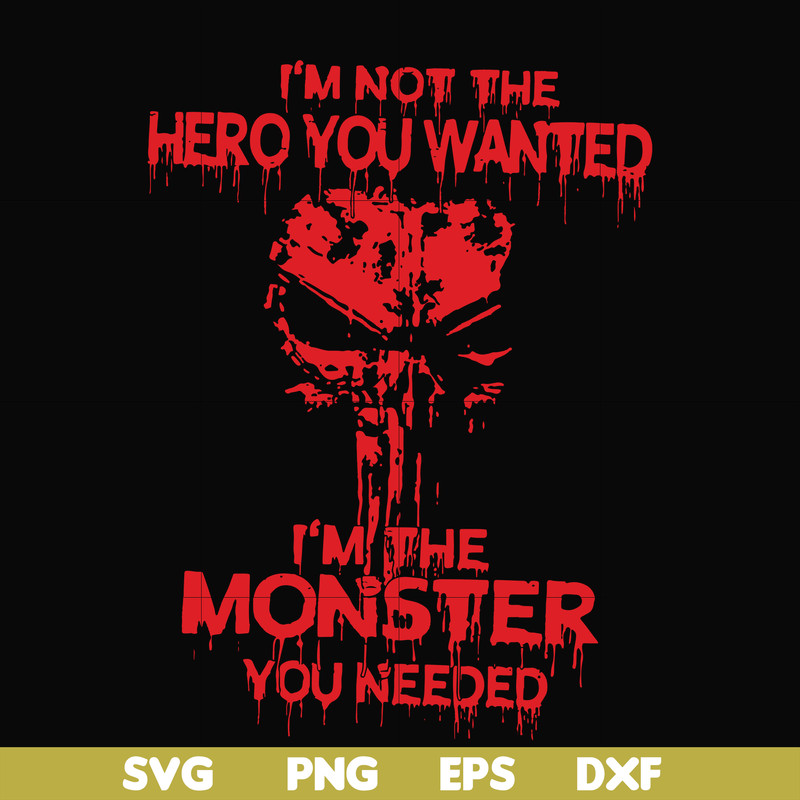 FN000274-I'm not the hero you wanted I'm the monster you needed svg, png, dxf, eps file FN000274.jpg