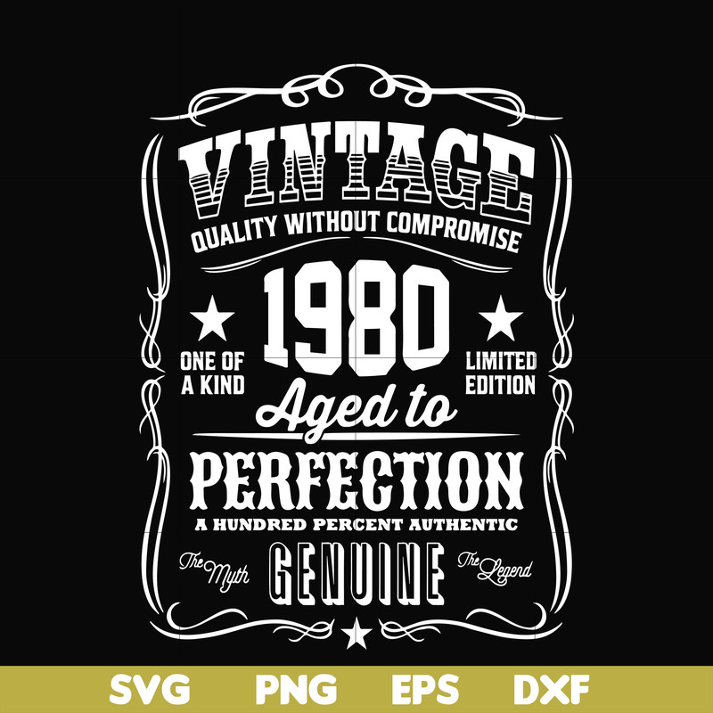 FN000284-Vintage quality without compromise 1980 aged to perfection a hundred percent authentic svg, png, dxf, eps file FN000284.jpg