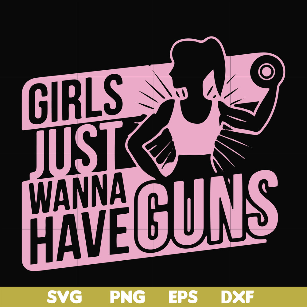 FN000309-Girl just wanna have guns svg, png, dxf, eps file FN000309.jpg