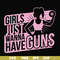 FN000309-Girl just wanna have guns svg, png, dxf, eps file FN000309.jpg