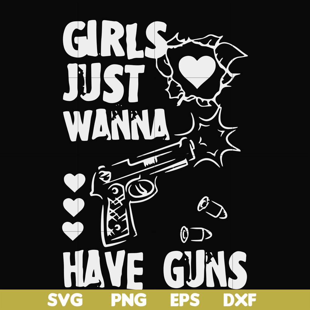 FN000310-Girl just wanna have guns svg, png, dxf, eps file FN000310.jpg