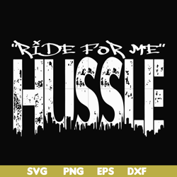 ride for me hussle svg, png, dxf, eps file fn00035