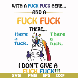 with a fuck fuck here and a fuck fuck there i don't give a fuck fuck svg, png, dxf, eps file fn000370