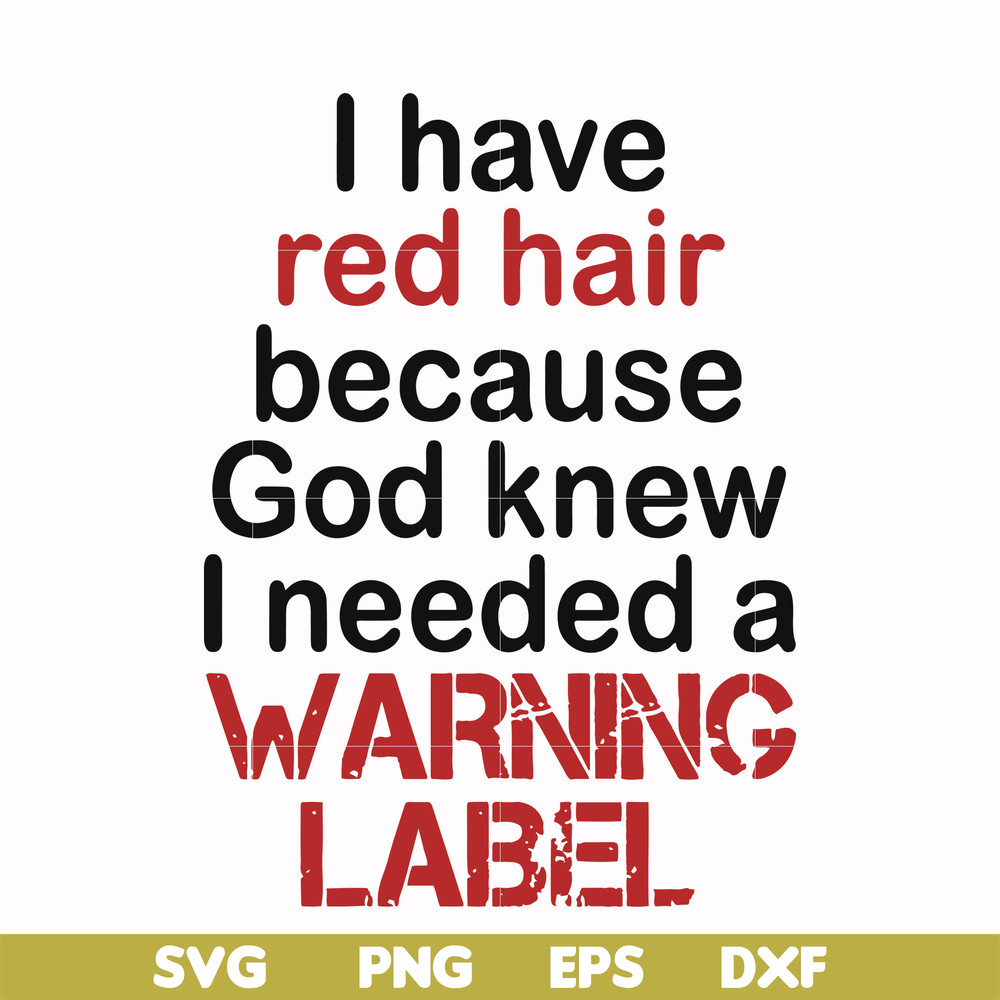 FN000378-I have red hair because god knew I needed a warning label svg, png, dxf, eps file FN000378.jpg