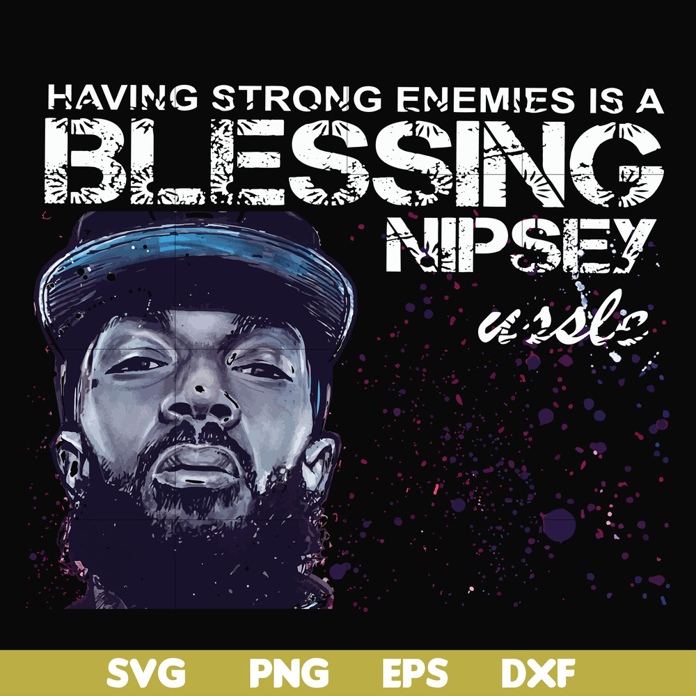 FN00038-Having strong enemies is a blessing nipsey svg, png, dxf, eps file FN00038.jpg