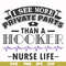 FN000387-I see more private parts than a hooker nurse life svg, png, dxf, eps file FN000387.jpg