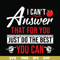 FN00040-I can't answer that for you just do the best you can svg, png, dxf, eps file FN00040.jpg