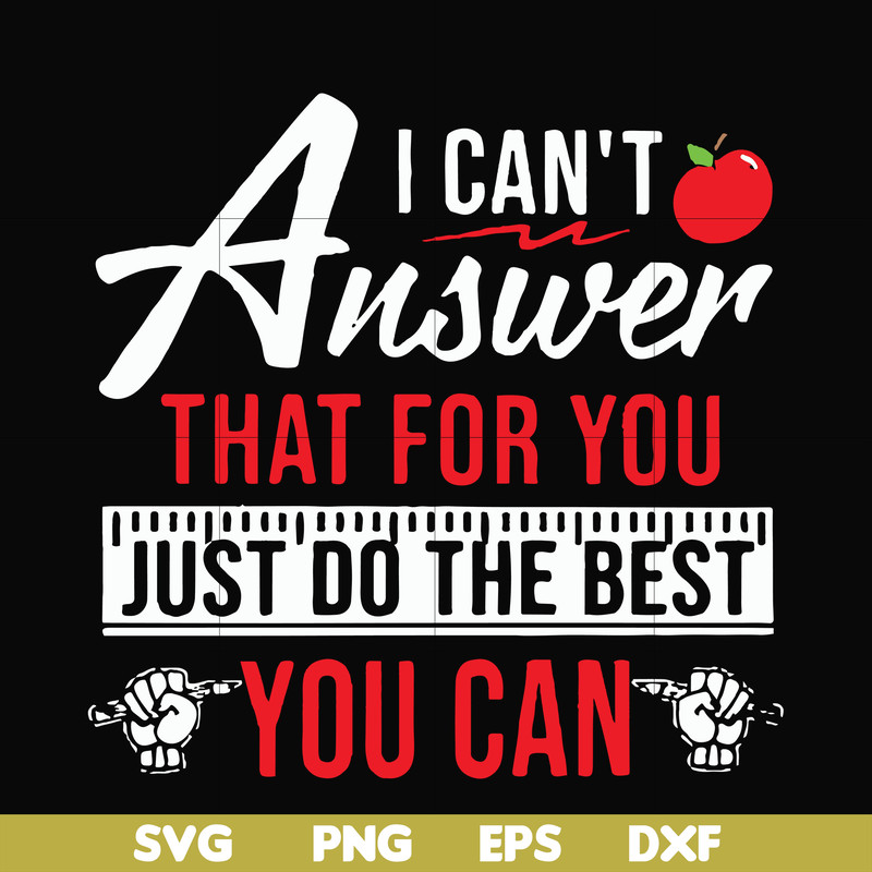 FN00040-I can't answer that for you just do the best you can svg, png, dxf, eps file FN00040.jpg