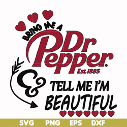 bring me dr.pepper tell me i'm beautiful svg, png, dxf, eps file fn000404