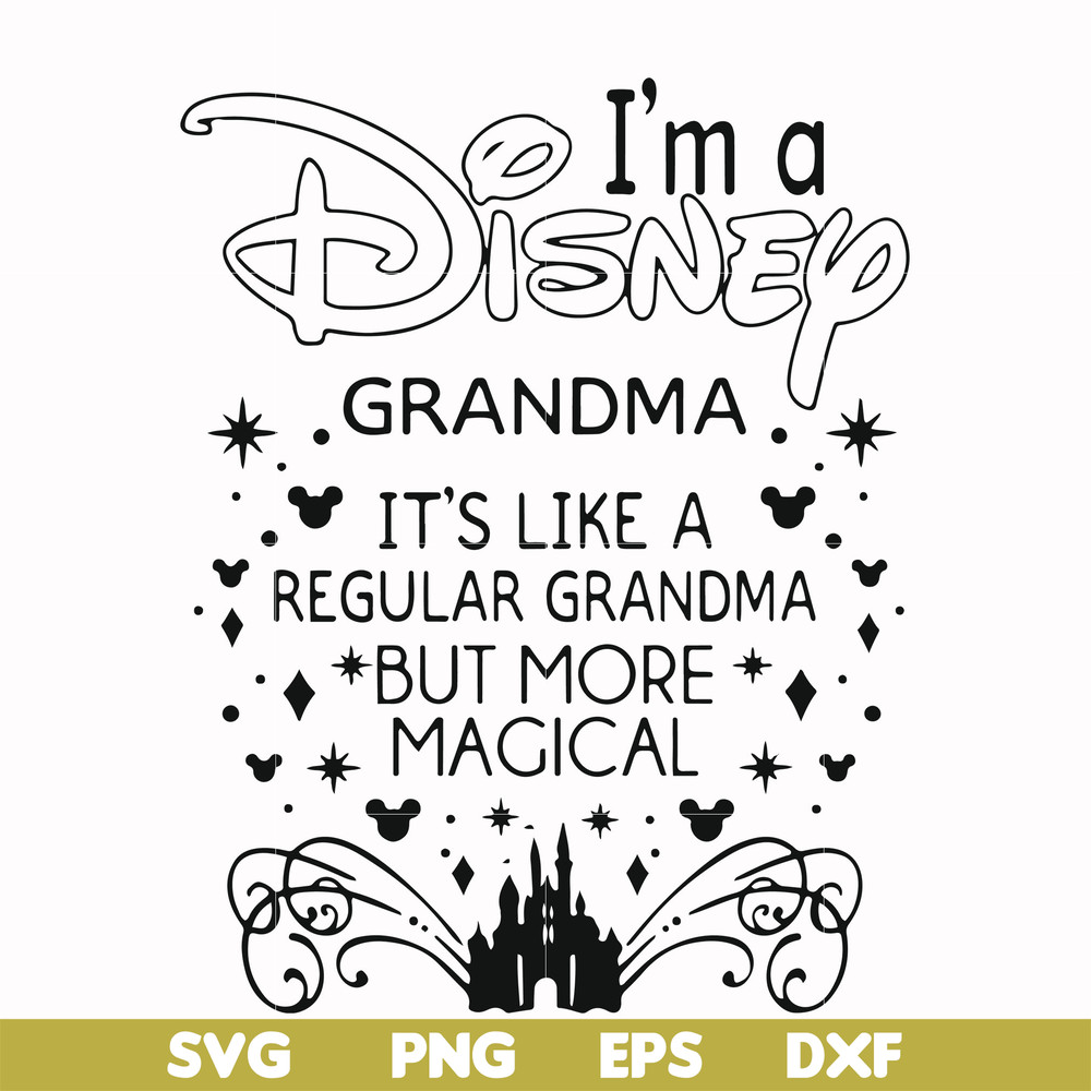 FN000424-I'm a Disney grandma it's like a regular grandma but more magical svg, png, dxf, eps file FN000424.jpg