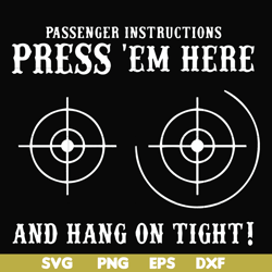 passenger instructions press'em here and hang on tight svg, png, dxf, eps file fn000426