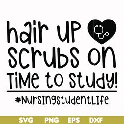 hair up scrubs on time to study nursingstudentlife svg, png, dxf, eps file fn000430