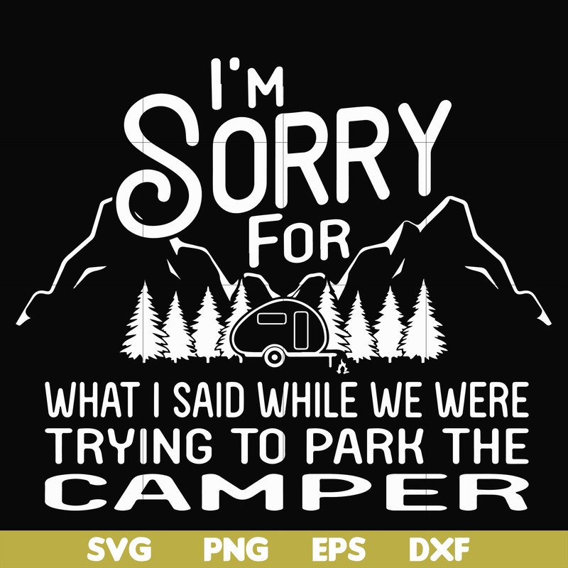 FN00044-I'm sorry for what I said while we were trying to park the camper svg, png, dxf, eps file FN00044.jpg