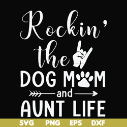 rockin' the dog mom and aunt life svg, png, dxf, eps file fn000449