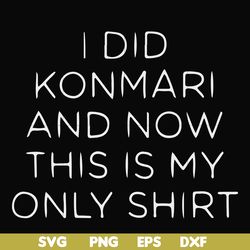 i did konmari and now this is my only shirt svg, png, dxf, eps file fn000501