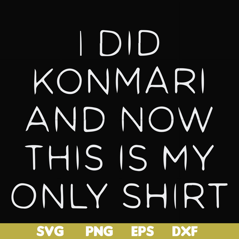 FN000501-I did konmari and now this is my only shirt svg, png, dxf, eps file FN000501.jpg