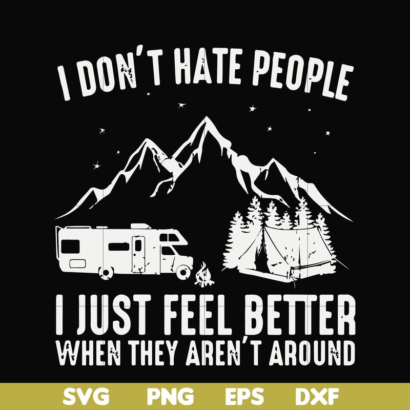 FN000526-I don't hate people I just feel better when they aren't around svg, png, dxf, eps file FN000526.jpg