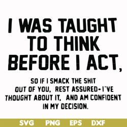 i was taught to think before i act svg, png, dxf, eps file fn000543