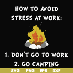 how to avoid stress at work don't go to work go camping svg, png, dxf, eps file fn000560