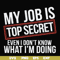 FN000604-My job is top secret even I don't know what I'm doing svg, png, dxf, eps file FN000604.jpg