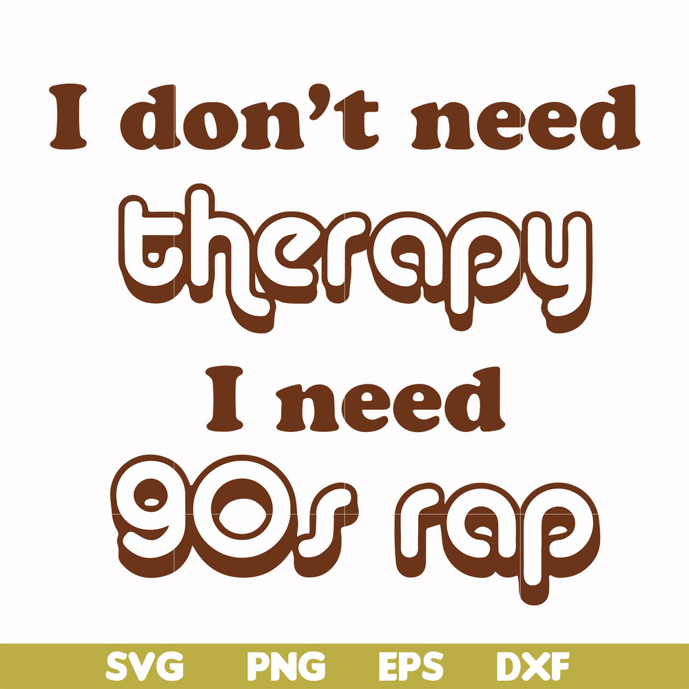FN00063-I don't need therapy I need gos rap svg, png, dxf, eps file FN00063.jpg
