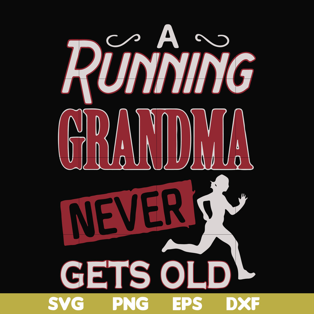 FN000648-A running grandma never gets old svg, png, dxf, eps file FN000648.jpg