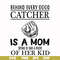 FN000692-Behind every good catcher is a mom trying to take a photo of her kid svg, png, dxf, eps file FN000692.jpg