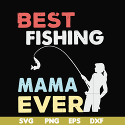 best fishing mama ever svg, png, dxf, eps file fn000693
