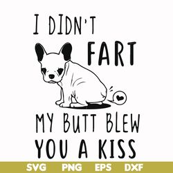 i didn't fart my butt blew you a kiss svg, png, dxf, eps file fn000705