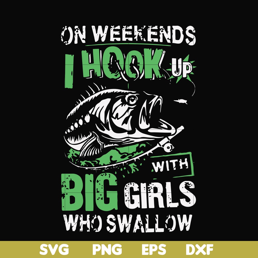 FN000727-On weekends I hook up with big girls who swallow svg, png, dxf, eps file FN000727.jpg