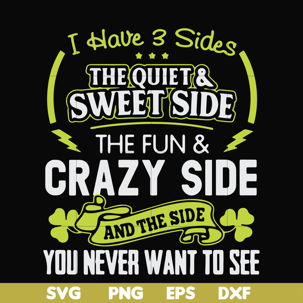 FN000733-I have 3 sides the quite sweet side the fun crazy side and the side you never want to see svg, png, dxf, eps file FN000733.jpg