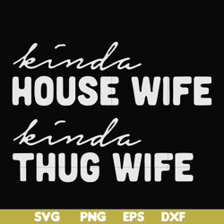 kinda house wife kinda thug wife svg, png, dxf, eps file fn000784