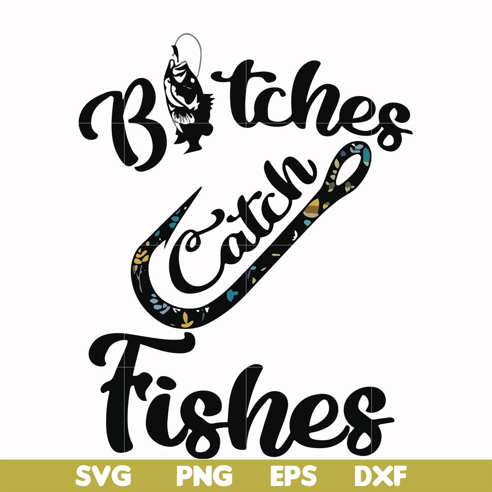 FN000809-Bitches catch fishes svg, png, dxf, eps file FN000809.jpg