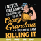FN00085-I never dreamed I'd grow up to be a crazy grandma but here I am killing it svg, png, dxf, eps file FN00085.jpg