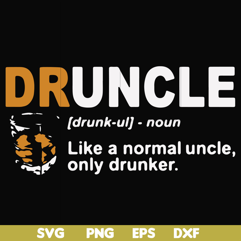 FN000858-Druncle like a normal uncle only drunker svg, png, dxf, eps file FN000858.jpg