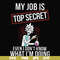FN000865-My job is top secret even I don't know what I'm doing svg, png, dxf, eps file FN000865.jpg