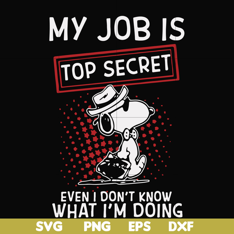 FN000866-My job is top secret even I don't know what I'm doing svg, png, dxf, eps file FN000866.jpg
