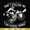 FN000895-Don't follow me I do stupid things svg, png, dxf, eps file FN000895.jpg
