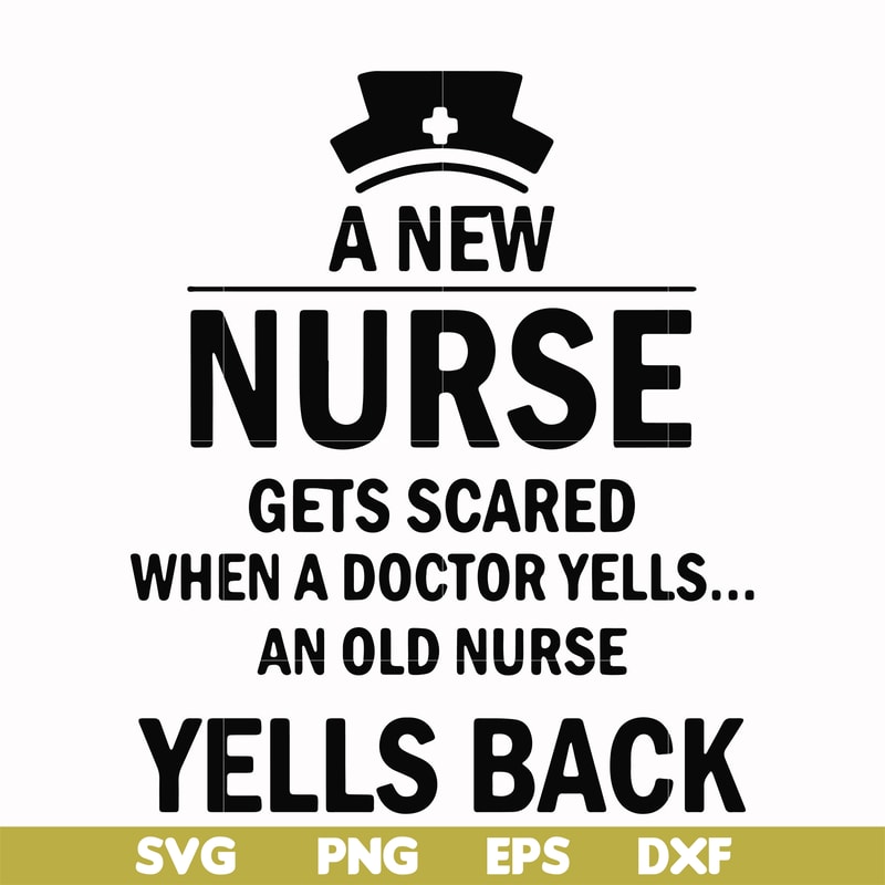 FN000917-A new nurse gets scared when a doctor yells an old nurse yells back svg, png, dxf, eps file FN000917.jpg