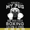 FN000964-Touch my pug and your first boxing lesson is free svg, png, dxf, eps file FN000964.jpg
