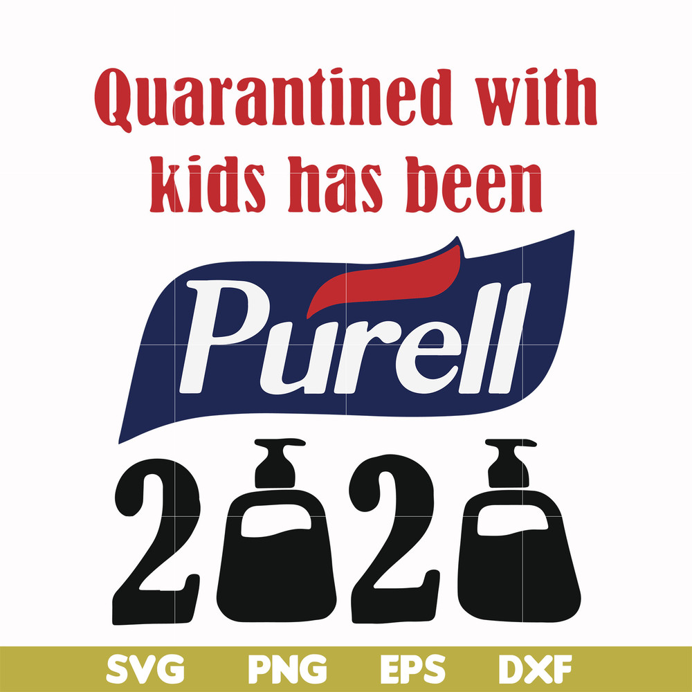 FN000979-Quarantined with kids has been purell svg, png, dxf, eps file FN000979.jpg