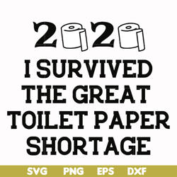 i survived the great toilet paper shortage svg, png, dxf, eps file fn000983