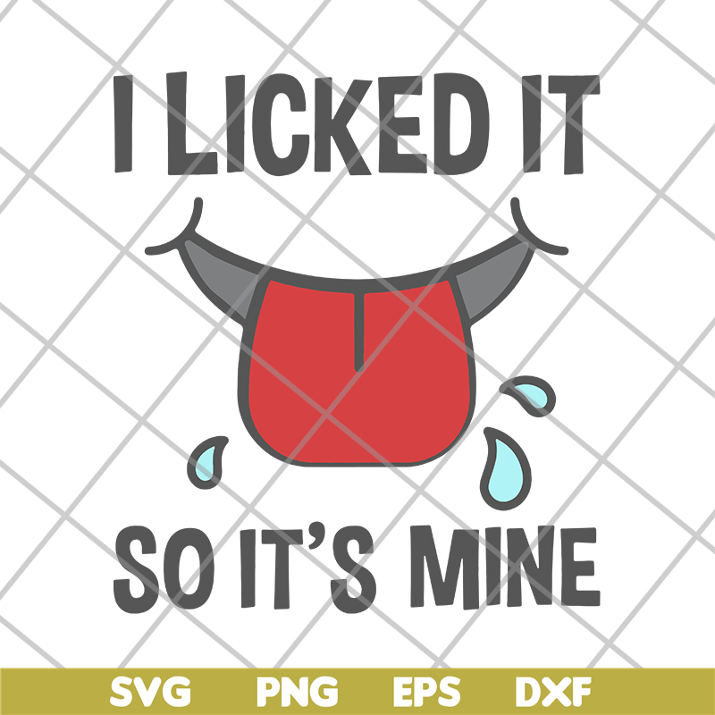 FN11062119-I licked it so its mine svg, png, dxf, eps digital file FN11062119.jpg
