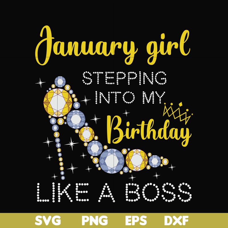 BD0026-January girl stepping into my birthday like a boss svg, png, dxf, eps digital file BD0026.jpg