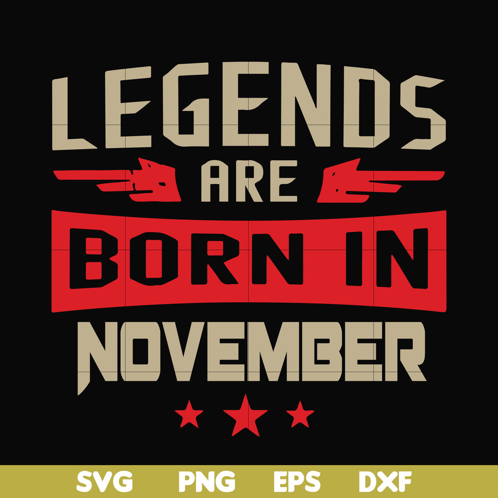 BD0145-Legends are born November svg, birthday svg, png, dxf, eps digital file BD0145.jpg